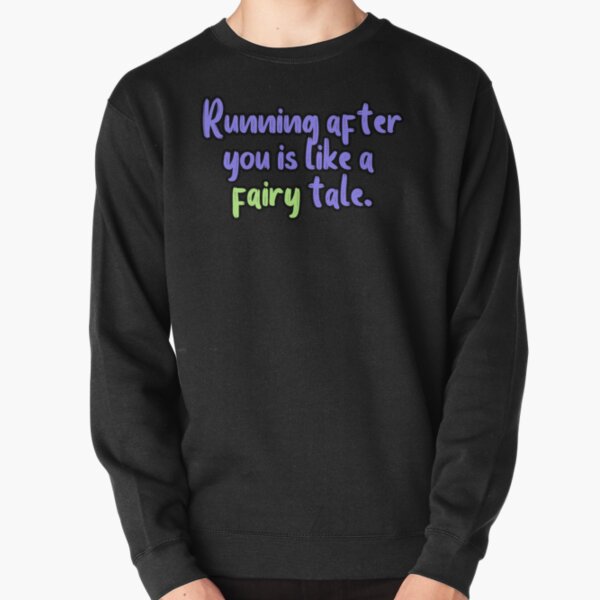 Running after you is like a fairy tale.   Pullover Sweatshirt RB1704 product Offical melanie martinez Merch
