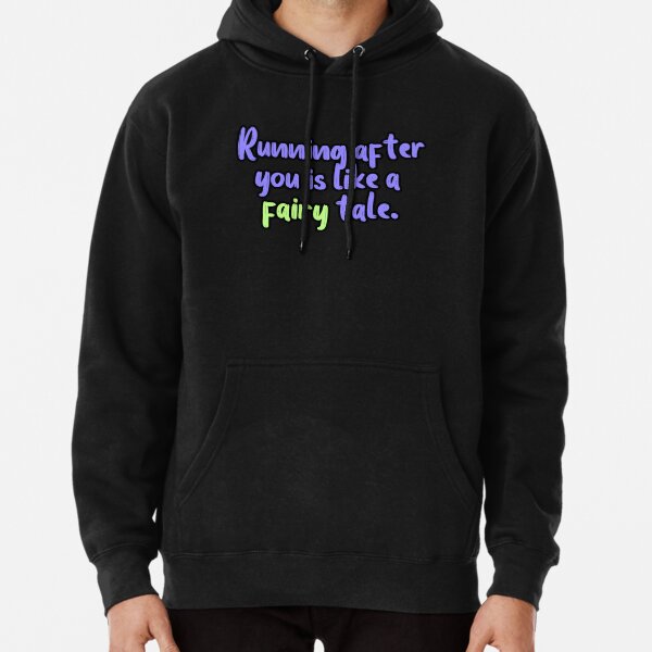 Running after you is like a fairy tale.   Pullover Hoodie RB1704 product Offical melanie martinez Merch